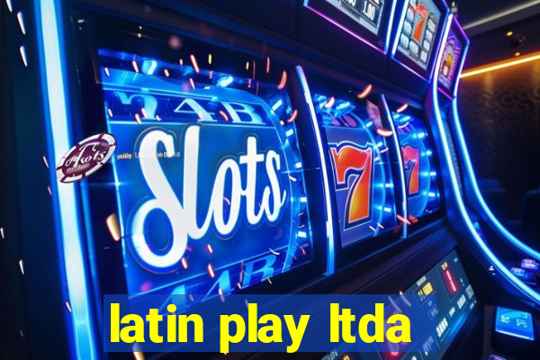 latin play ltda